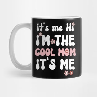 it's me hi i'm the Cool Mom It's me,Mother's day Gifts Ideas Mug